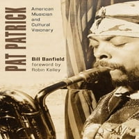 Teorija i naslijeđe afroameričke kulture: Pat Patrick: američki glazbenik i kulturni vizionar